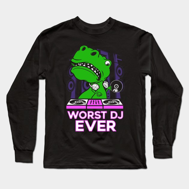 Worst DJ Ever T-Rex Dinosaur Long Sleeve T-Shirt by Jonny1223